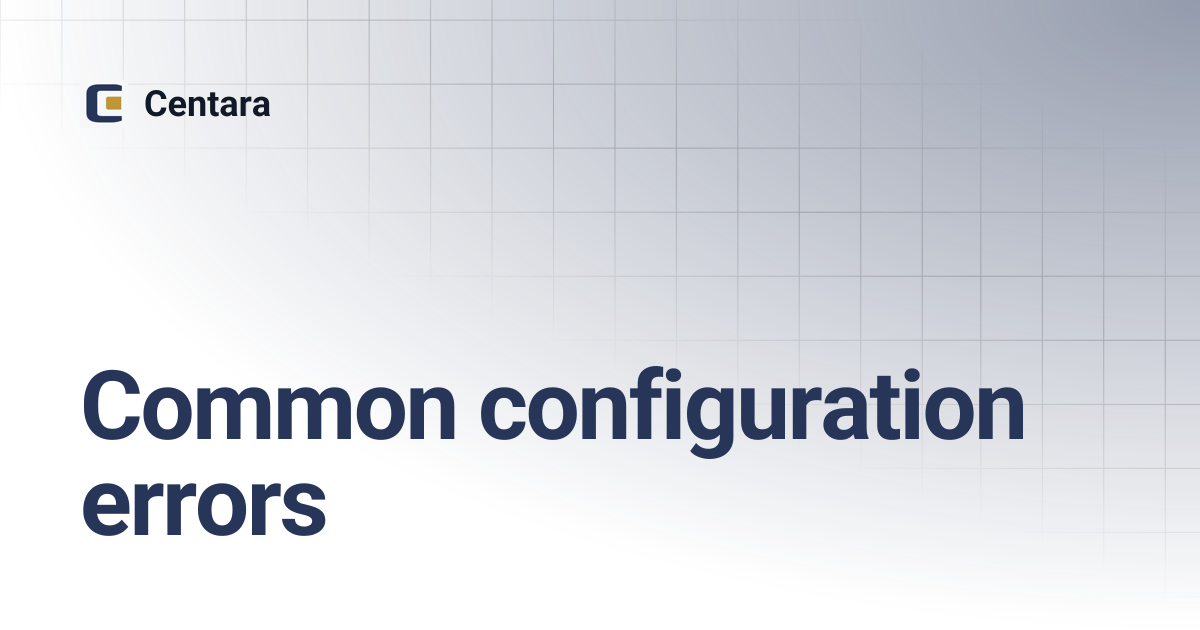 Common configuration errors | Centara